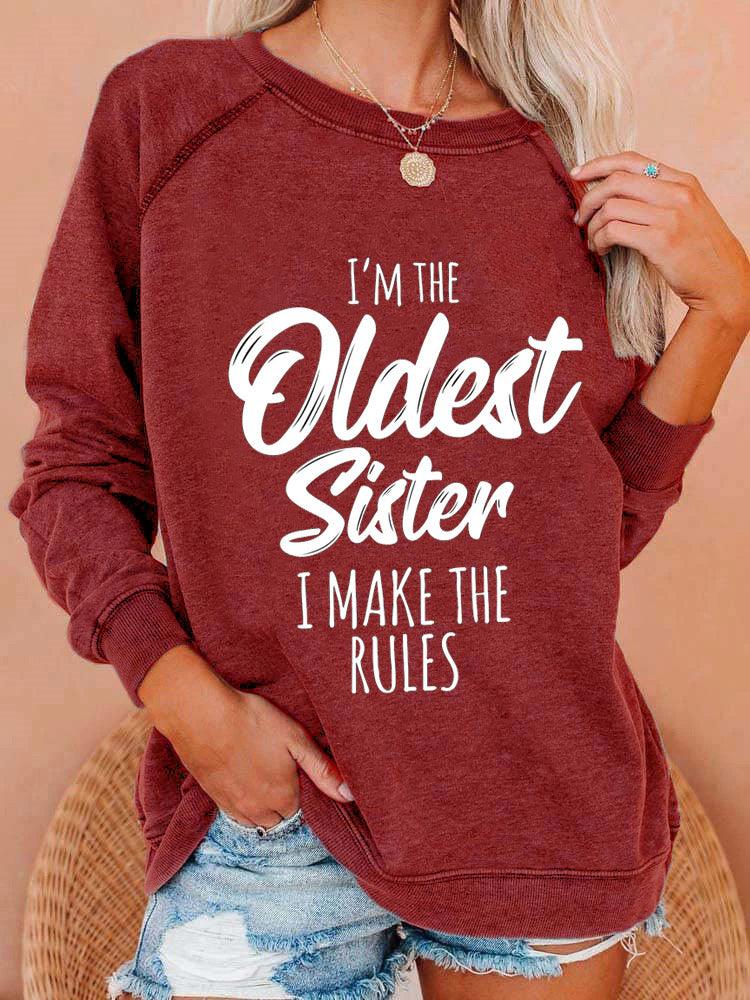 I'm The Oldest Sister I Make The Rules Sweatshirt - prettyspeach