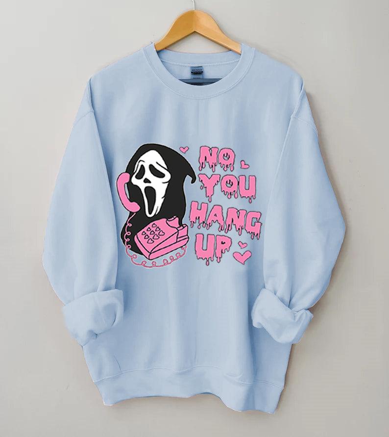 No You Hang Up Funny Halloween Sweatshirt - prettyspeach