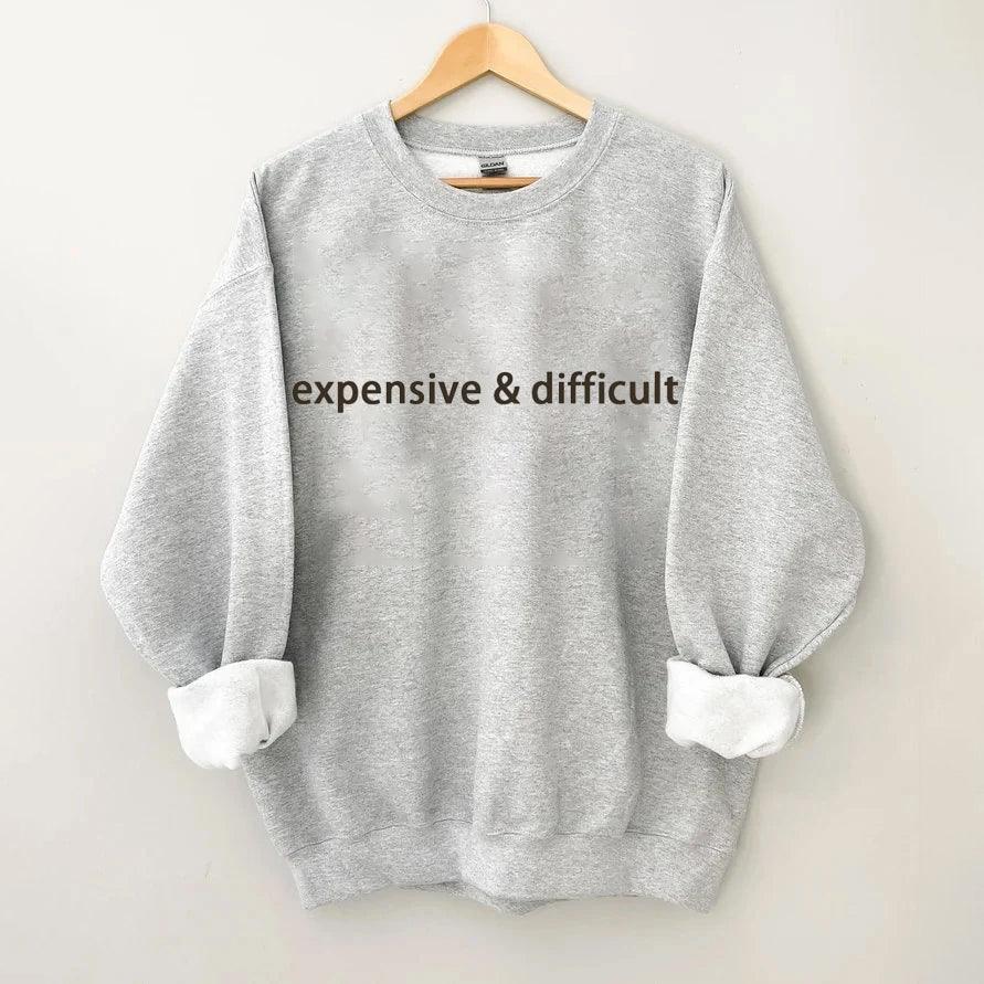 Expensive And Difficult Sweatshirt - prettyspeach
