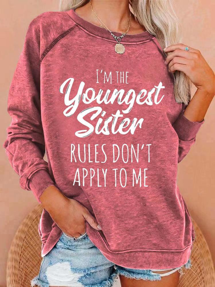 I'm The Youngest Sister Rules Don't Apply To Me Sweatshirt - prettyspeach
