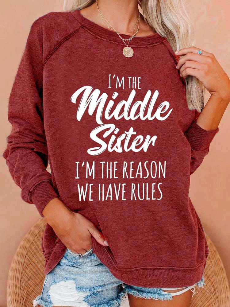 I'm The Middle Sister I'm The Reason We Have Rules Sweatshirt - prettyspeach
