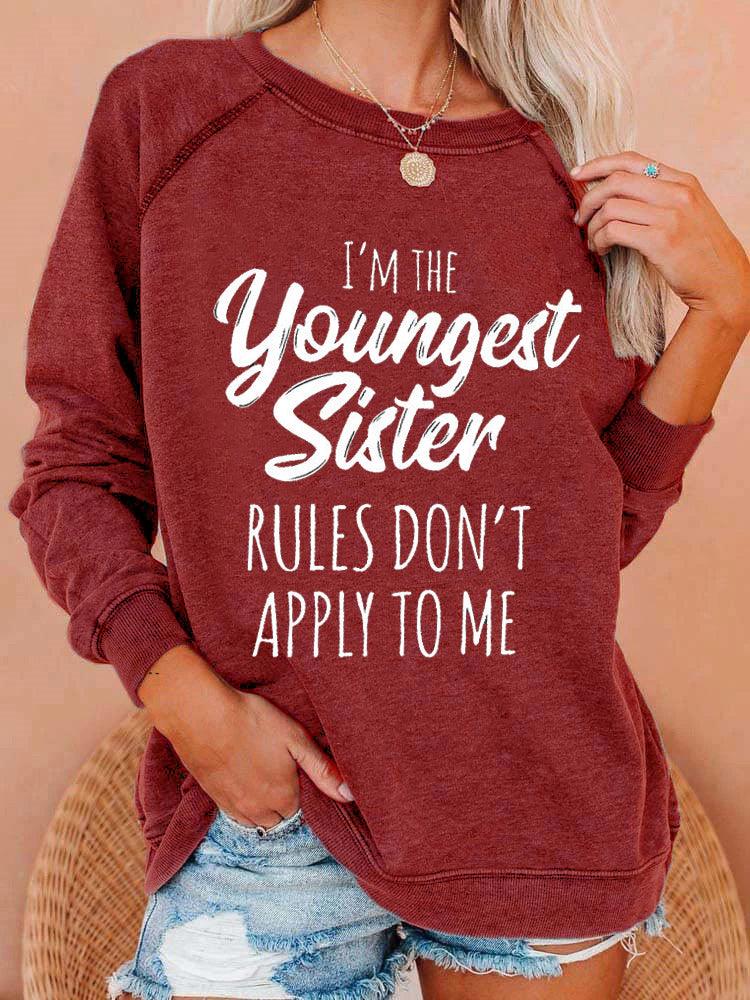 I'm The Youngest Sister Rules Don't Apply To Me Sweatshirt - prettyspeach