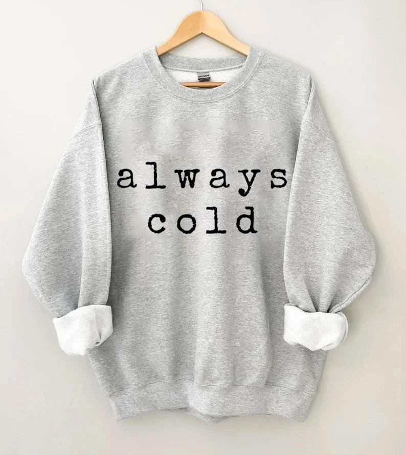 Always Cold Sweatshirt - prettyspeach